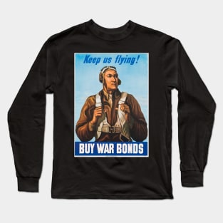 Keep Us Flying!  World War II Buy War Bonds Propaganda Tuskegee Airmen Poster Long Sleeve T-Shirt